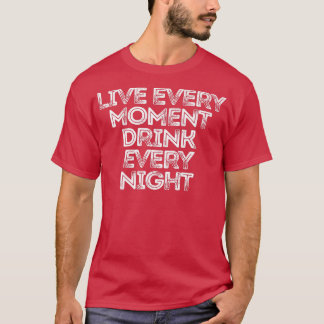 Jeden Augenblick trinken jeden Abend 188 T-Shirt