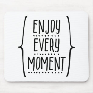 Jeden Moment genießen Mousepad