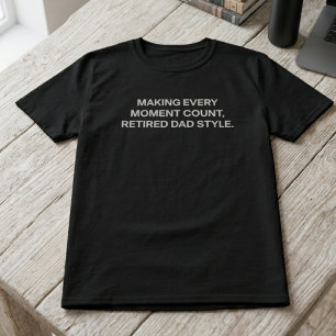 Jeden Moment zählen im Stil eines pensionierten Va T-Shirt