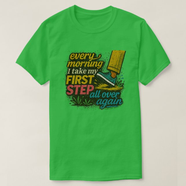 Jeden Morgen Erster Schritt - T-Shirt (Design vorne)