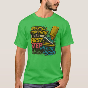 Jeden Morgen Erster Schritt - T-Shirt