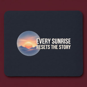 Jeden Morgen setzt die Geschichte neu Mousepad