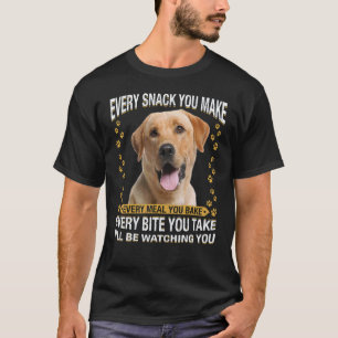 Jeden Snack, den du machst Labrador Retriever Hun T-Shirt