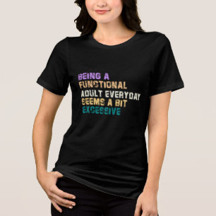 JEDEN TAG EIN FUNKTIONALER ERWACHSENER ZU SEIN SCH Tri-Blend SHIRT