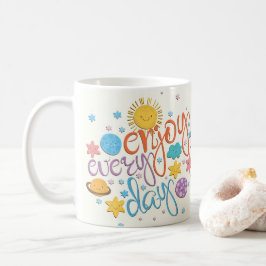 Jeden Tag genießen Kaffeetasse