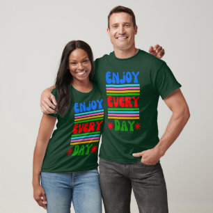 Jeden Tag genießen T-Shirt