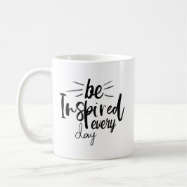 Jeden Tag Inspiriert werden Kaffeetasse
