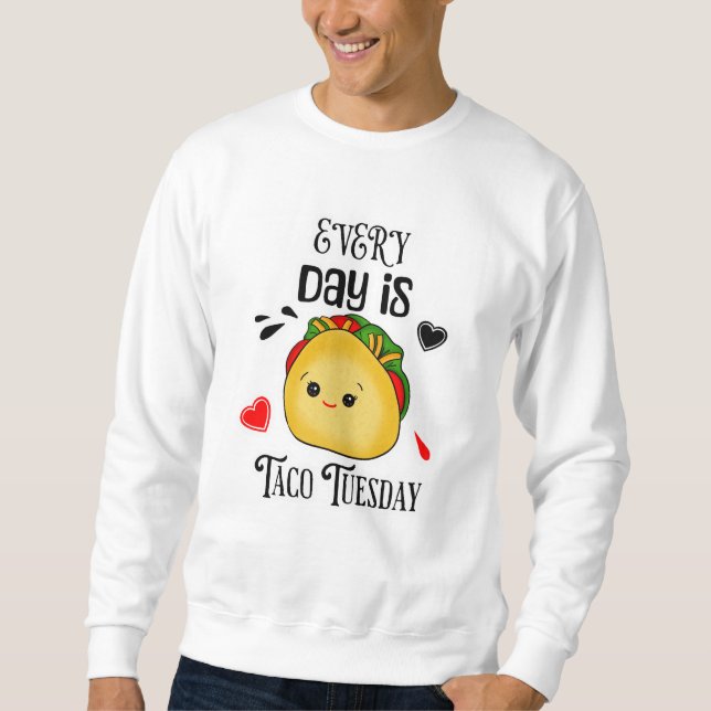 Jeden Tag ist Taco Dienstag Sweatshirt (Vorderseite)