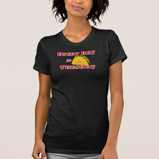 Jeden Tag ist Taco Dienstag T-Shirt (Vorderseite)