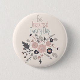 Jeden Tag rosa Blume Inspiriert werden Button
