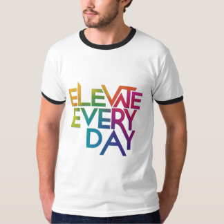 Jeden Tag T - Shirt Design erhöhen