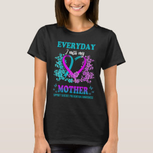 Jeden Tag vermisse ich meine Mutter Unterstützung T-Shirt