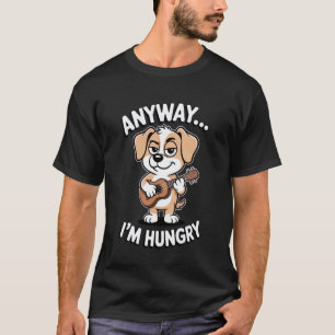 Jedenfalls habe ich Hunger Gitarre spielender Hund T-Shirt