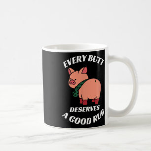 Jeder Arsch verdient eine gute Rub-Grillerei Metzg Kaffeetasse