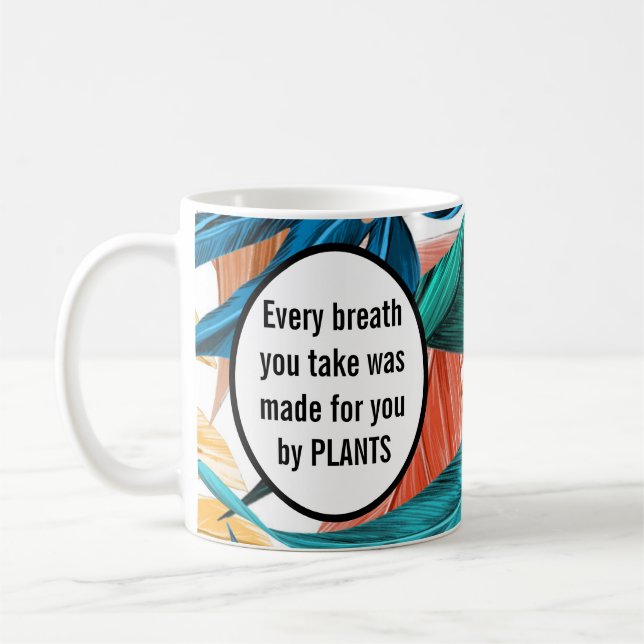Jeder Atemzug, den du nimmst, wurde von Pflanze ge Kaffeetasse (Links)