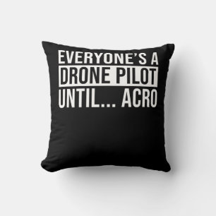Jeder Drohnenpilot bis Acro Funny Quadcopter Kissen