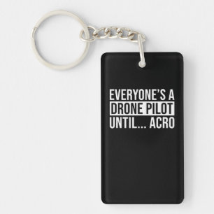 Jeder Drohnenpilot bis Acro Funny Quadcopter Schlüsselanhänger