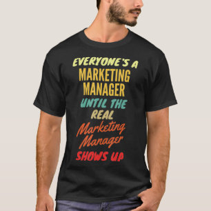 Jeder ein Marketing Manager bis zum Real Market T-Shirt
