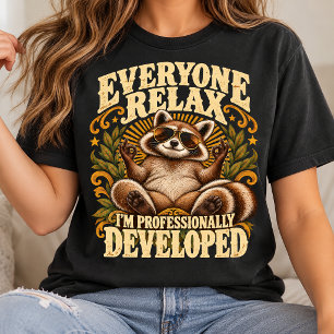 Jeder entspannt euch, ich bin professionell entwic T-Shirt