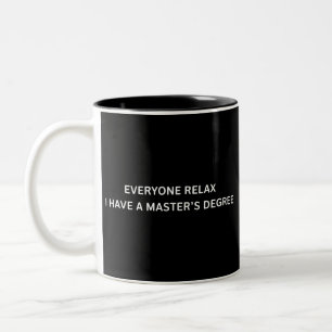 Jeder entspannt euch, ich habe einen Master-Abschl Zweifarbige Tasse