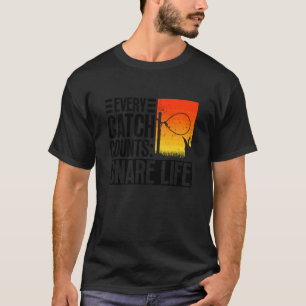 Jeder Fang zählt Snare Life - Tierfallen-Wi T-Shirt