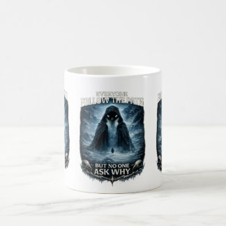 Jeder folgt dem Pfad, aber niemand fragt warum Kaffeetasse