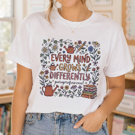 Jeder Geist wächst anders Paraprofessional T-Shirt