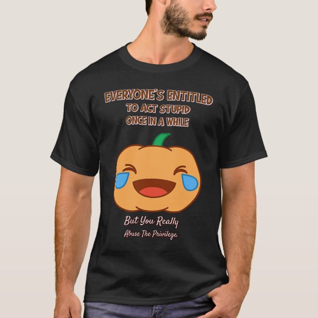 Jeder handelt hin und wieder dumm T-Shirt (Vorderseite)