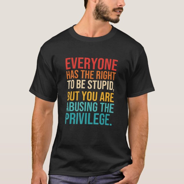 Jeder hat das Recht auf Dummheit T-Shirt (Vorderseite)