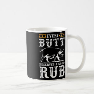 Jeder Hintern verdient eine gute Grillen über rauc Kaffeetasse