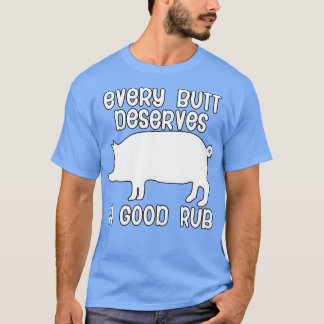 Jeder Hintern verdient eine gute Rübe T-Shirt