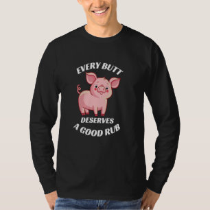 Jeder Hintern verdient einen guten Rub-Grill-Butch T-Shirt