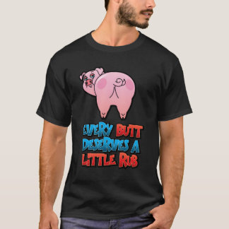 Jeder Hintern verdient einen kleinen Rub mit Bild  T-Shirt