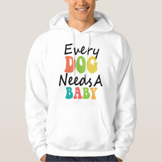 Jeder Hund braucht ein Baby Hoodie