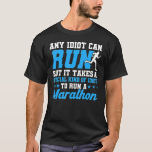 Jeder Idiot kann Marathon-Marathon laufen und Mara T-Shirt