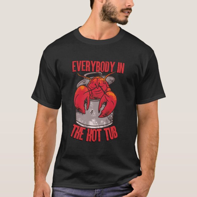 Jeder im Heißwasserbecken Pot Crawfish Crayfish Lo T-Shirt (Vorderseite)