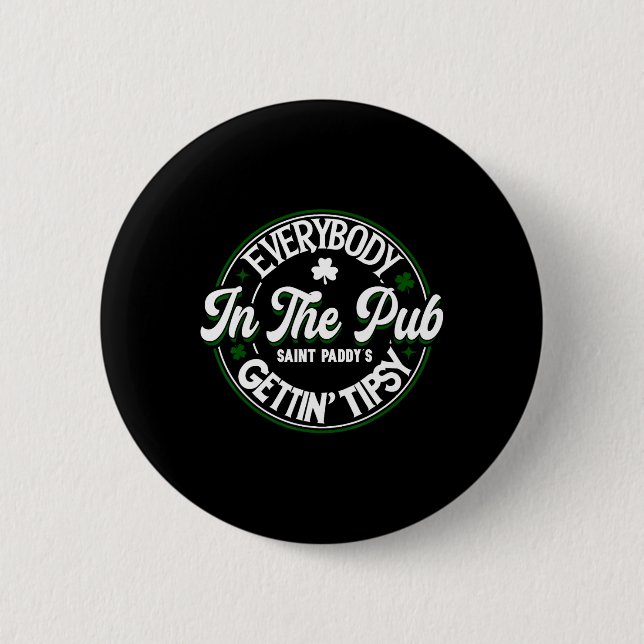 Jeder im Pub bekommt Tippy zum St Patricks Day Button (Vorderseite)