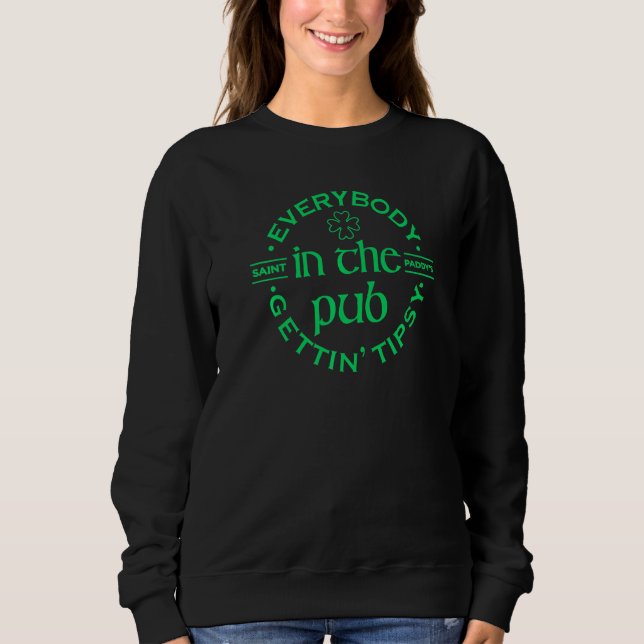 Jeder im Pub Gettin' Tipsy Drinking St Pat Sweatshirt (Vorderseite)