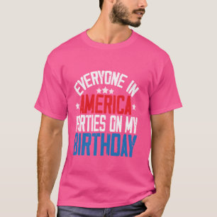 Jeder in Amerika feiert an meinem Geburtstag lusti T-Shirt