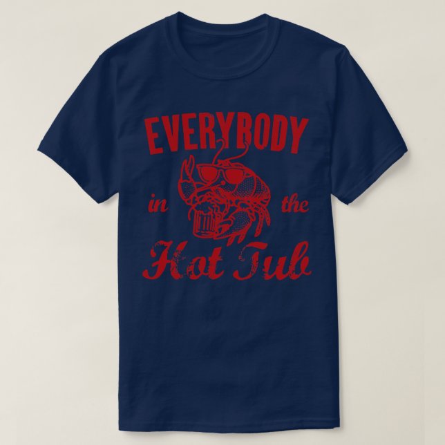 Jeder in der Hot Tub lustige Crawfish Thirt T-Shirt (Design vorne)