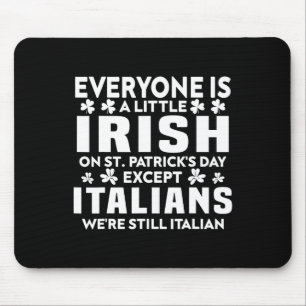 Jeder ist ein bisschen irisch am St. Patricks Tag  Mousepad