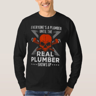 Jeder ist ein Klempner, bis der echte Klempner kom T-Shirt