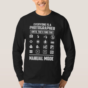 Jeder ist Fotograf, bis er den Mann findet T-Shirt