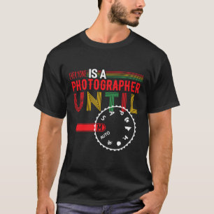 Jeder ist Fotograf bis zur Funny Fotograf T-Shirt