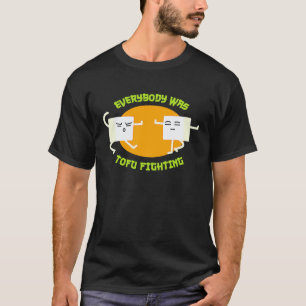 Jeder kämpfte mit Tofu T  Lustiger Veganer T-Shirt