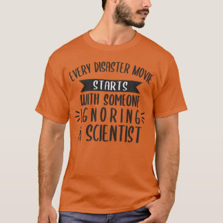 Jeder Katastrophenfilm beginnt damit, dass jemand  T-Shirt