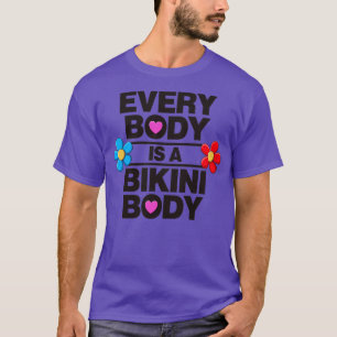 Jeder Körper Ist Ein Bikini Körper Selbstliebe T-Shirt