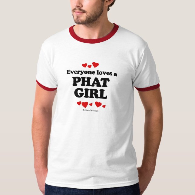 Jeder Lieben ein Phat Mädchen-T - Shirt (Vorderseite)