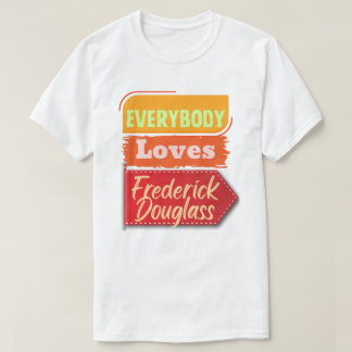 Jeder liebt Frederick Douglass schwarzes T-Shirt