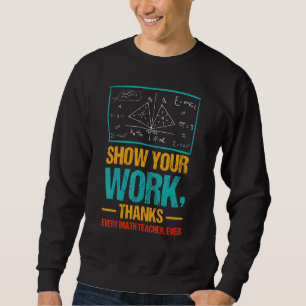 Jeder Mathematiklehrer kann sich für seine Arbeit  Sweatshirt